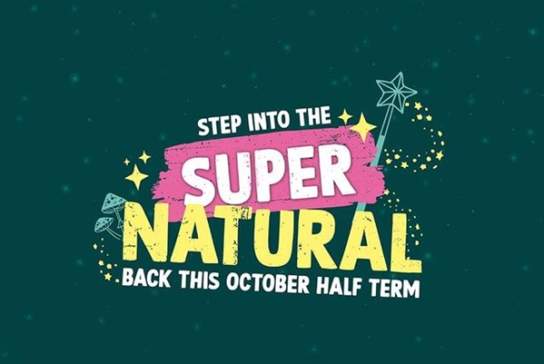 SUPER Natural October Half Term