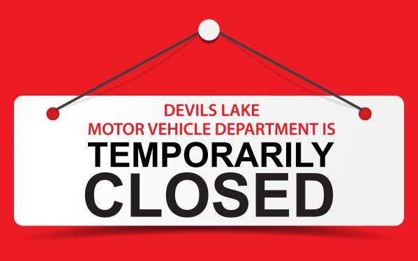 Devils Lake Motor Vehicle Department announces temporary closure
