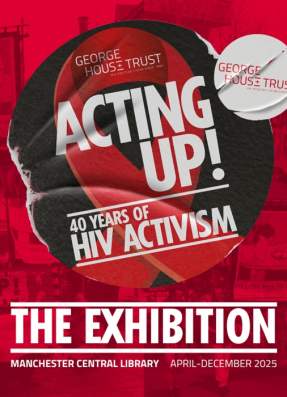 ACTING UP! 40 Years of HIV Activism in Greater Manchester