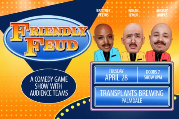 FRIENDY FEUD: A COMEDY GAME SHOW WITH AUDIENCE TEAMS