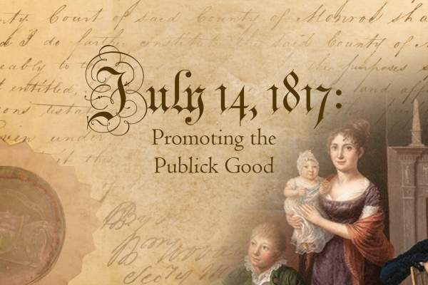 Promoting the Publick Good: An 1817 Living History Event