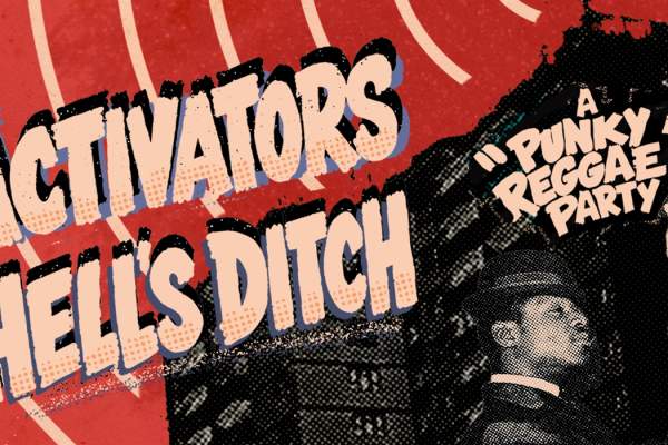 The Activators + Hell's Ditch