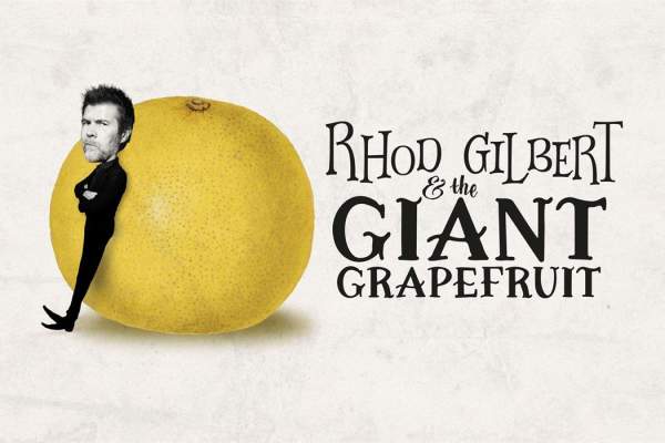 RHOD GILBERT & THE GIANT GRAPEFRUIT