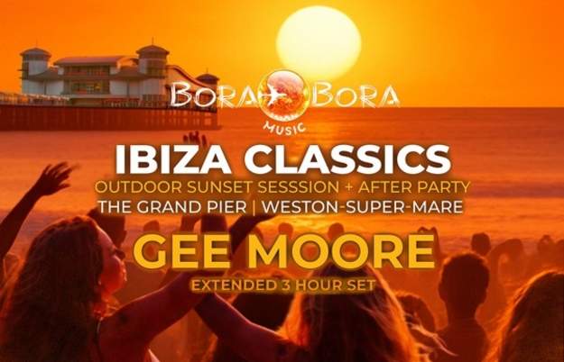 Bora Bora Music presents Ibiza Classics at The Grand Pier at Weston-super-Mare