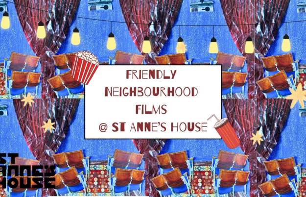 Friendly Neighbourhood Films at St Anne's House