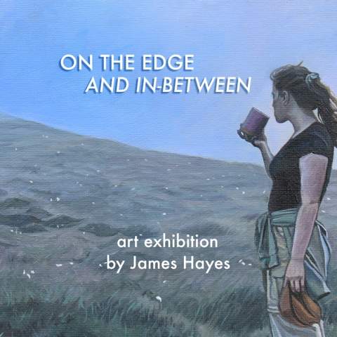 James Hayes: 'On the Edge and In-Between'