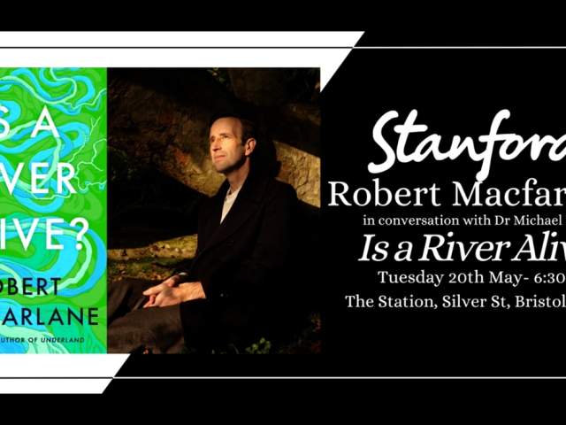 Robert Macfarlane: Is A River Alive? at The Station