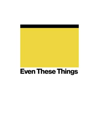 Even These Things
