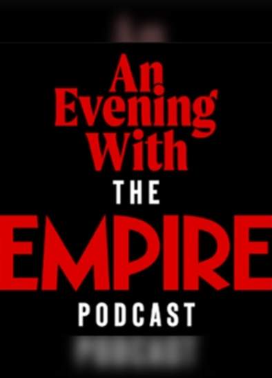 An Evening with The Empire Film Podcast