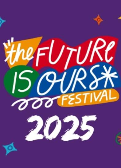 The Future Is Ours Arts and Creativity Festival