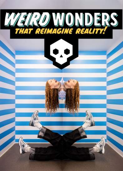 Weird Wonders That Reimagine Reality