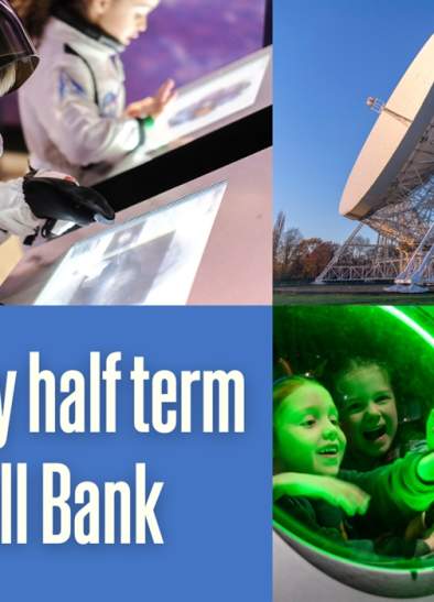 February Half Term at Jodrell Bank