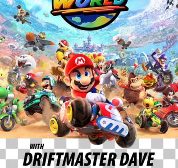Mario Kart WORLD Tournament with Driftmaster Dave