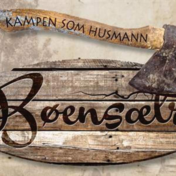 Bøensætre Husmannsplass - “Kampen som Husmann”