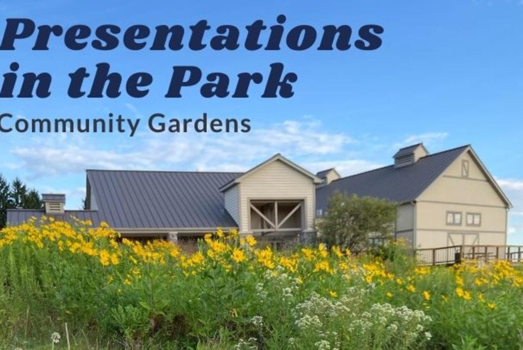 Presentation in the Park: Community Gardens