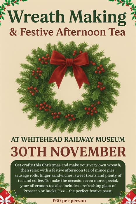 Wreath Making Workshop & Festive Afternoon Tea at Whitehead Railway Museum