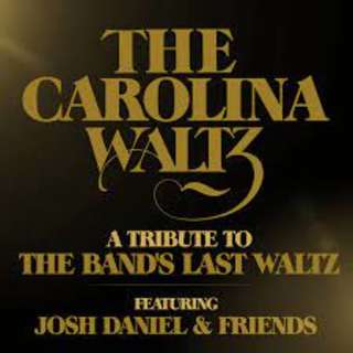Carolina Waltz: A Tribute To The Band’s “Last Waltz”