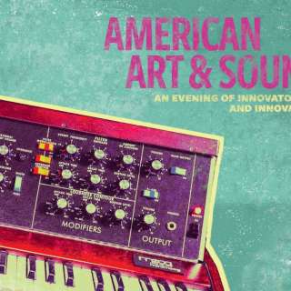 American Art + Sound: An Evening of Innovators and Innovation