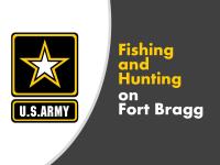 Fishing and Hunting on Fort Bragg