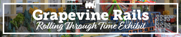 Grapevine Rails: Rolling Through Time Exhibit