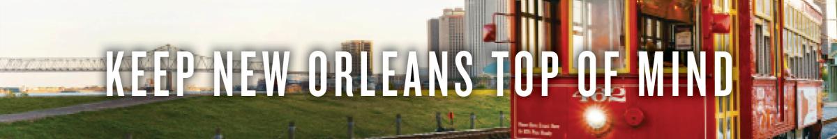 Keep New Orleans Top of Mind