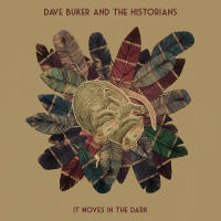 Dave Buker & the Historians: It Moves in the Dark album cover