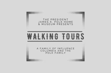 Family of Influence Walking Tour: Columbia and the Polk Family