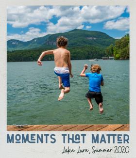 Moments that matter Lake Lure summer 2020