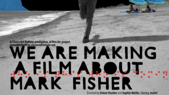 We are making a film about Mark Fisher. (So are you). at LTB@PVC