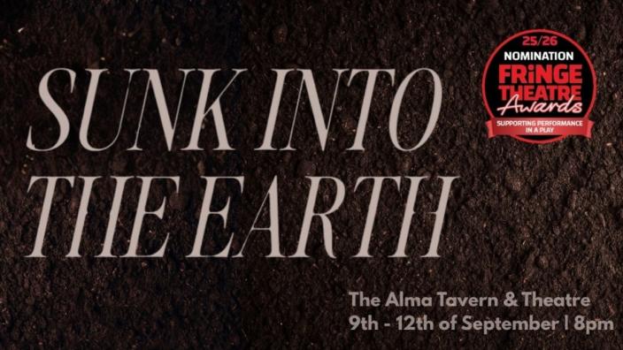 Sunk Into the Earth at The Alma Tavern and Theatre at Alma Vale Road