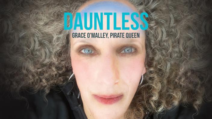 Dauntless: Grace O’Malley, Pirate Queen at The Wardrobe Theatre at The Wardrobe Theatre