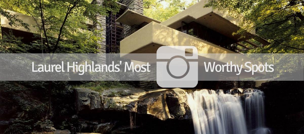 Laurel Highlands' Most Instagram-Worthy Spots