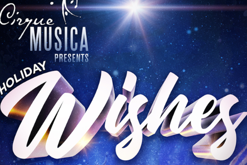 Cirque Musica presents Holiday Wishes