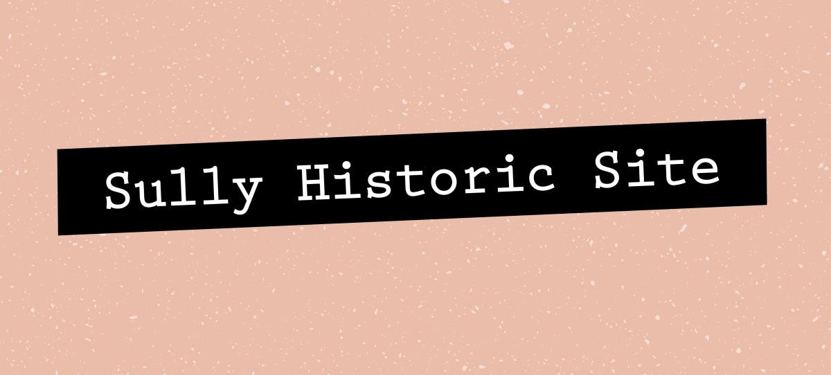 Herstory Sully Historic Site header