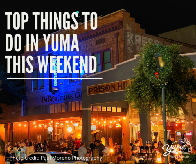 THINGS TO DO IN YUMA THIS WEEKEND