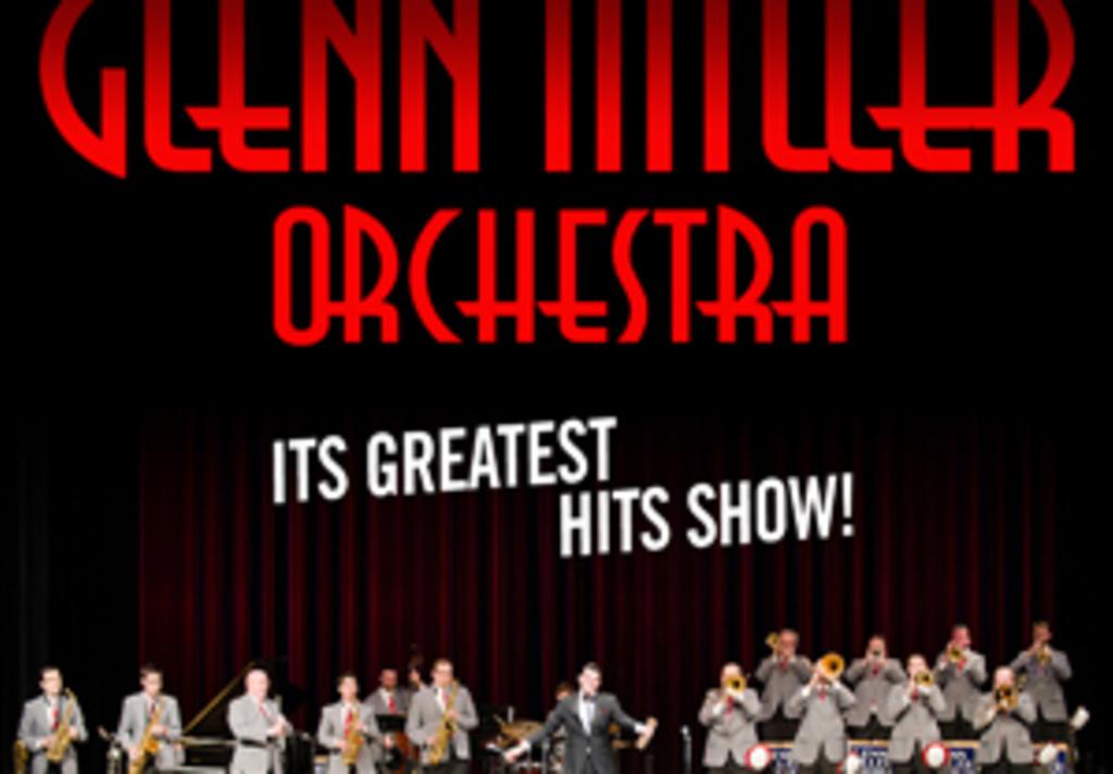 The Glenn Miller Orchestra - The Greatest Hits Show | Theater ...