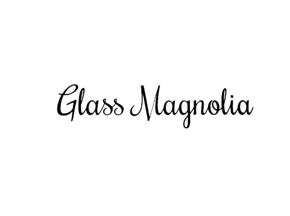 GLASS MAGNOLIA