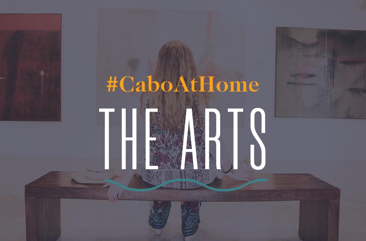 Cabo At Home: The Arts