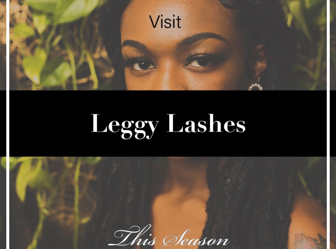 LEGGY LASHES