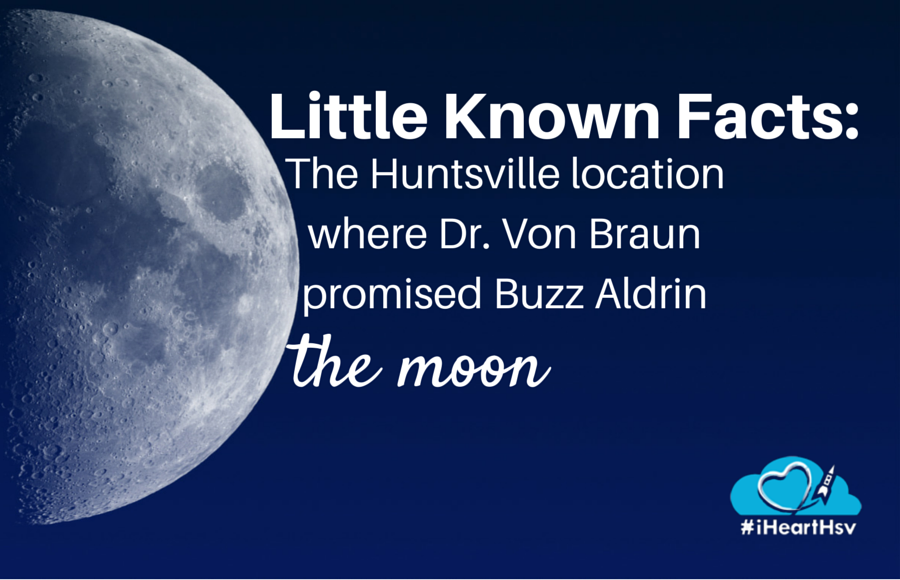 Little Known Facts: The Huntsville, Alabama location where Dr. Von Braun promised Buzz Aldrin the moon via iHeartHsv.com