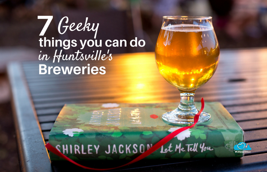 7 geeky things you can do in Huntsville’s breweries