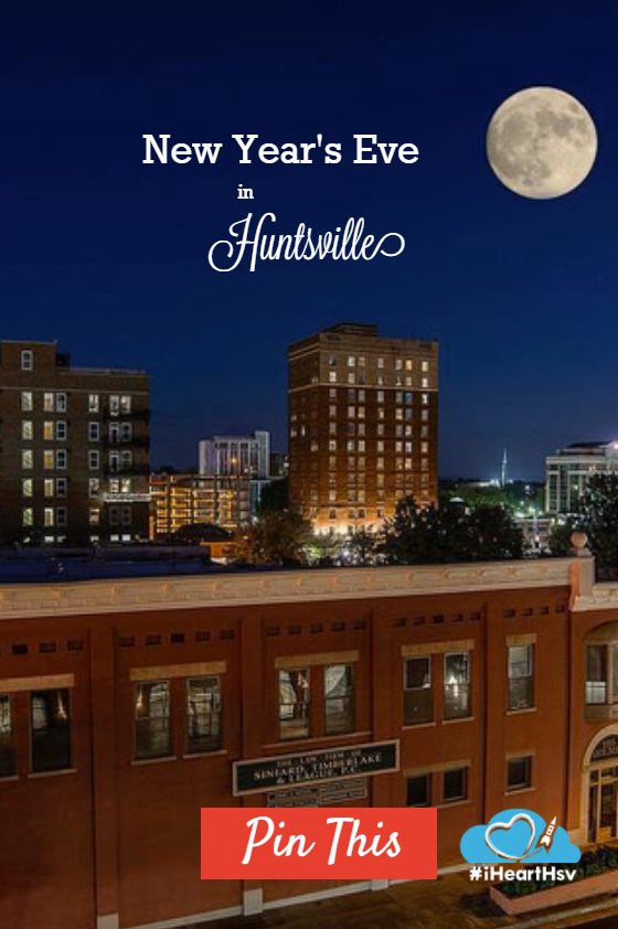 Huntsville weekend roundup november 22-24 Best Ways to Celebrate New Year's Eve in Huntsville, AL