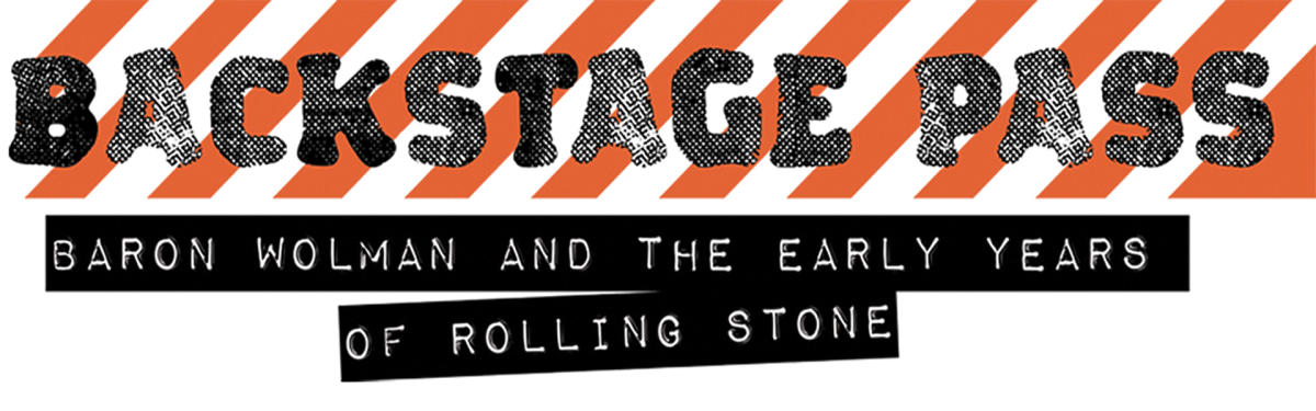 Exhibit Backstage Pass Baron Wolman And The Early Years
