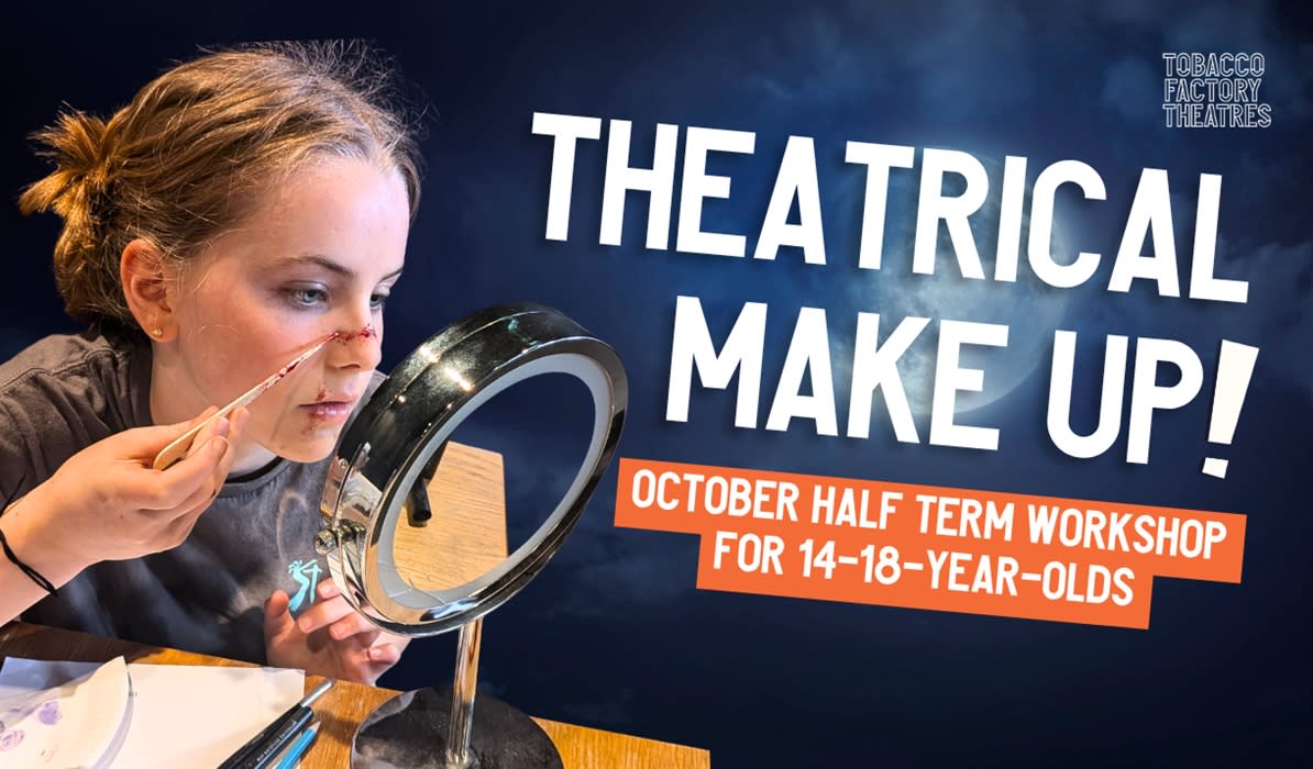 Halloween Themed Theatrical Make Up Workshop for 14-18-yr-olds at Tobacco Factory Theatres