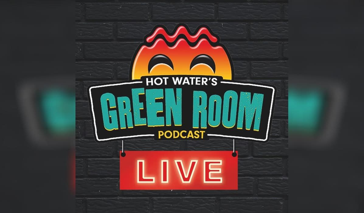 Hot Water Green Room Podcast LIVE