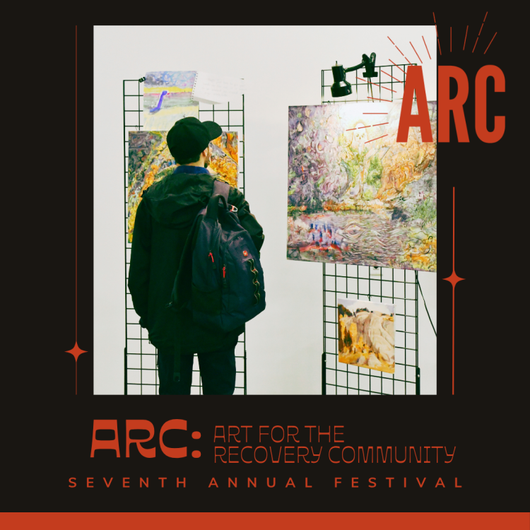 ARC: Art for the Recovery Community Seventh Annual Festival