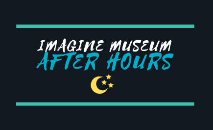 Imagine Museum After Hours