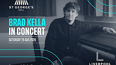 Promotional graphic for “Brad Kella in Concert” at St George’s Hall. The design features a monochrome blue-toned photograph of a musician seated beside a piano, with one arm resting on the instrument. Bold turquoise and white text reads “Brad Kella in Concert” and “Saturday 29 Aug 2026.” The St George’s Hall logo appears in the upper left, the website liverpoolcityhalls.co.uk is displayed in the lower left, and the Liverpool City Halls logo is positioned in the lower right corner. Decorative turquoise curved line elements frame the image against a dark blue background.