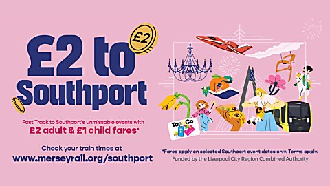 A wide promotional graphic on a pink background advertising travel to Southport. Large bold text reads “£2 to Southport,” with coin illustrations around the headline. Smaller text below says “Fast Track to Southport’s unmissable events with £2 adult & £1 child fares” and “Check your train times at www.merseyrail.org/southport.” The right side features playful illustrated scenes including people heading to events, a train, a plane, fireworks, a chandelier, and leisure activities, suggesting festivals, attractions, and days out. Small print at the bottom notes that fares apply on selected event dates and are funded by the Liverpool City Region Combined Authority.