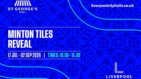 Promotional graphic for St George’s Hall’s Minton Tiles Reveal. The design features a vibrant blue background patterned with decorative motifs inspired by the Minton tile floor, accented by curved turquoise lines. Large white text reads “Minton Tiles Reveal”, with event details below stating “17 Jul – 02 Sep 2026” and “Times: 10.00–15.00.” The St George’s Hall logo appears in the top left, the website liverpoolcityhalls.co.uk in the top right, and the Liverpool City Halls logo in the bottom right corner.